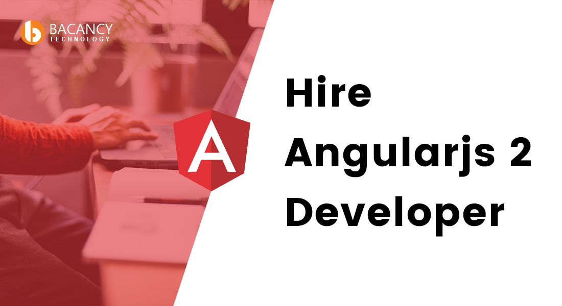 Experience Improved Web App With Hire Angular 2 Developer