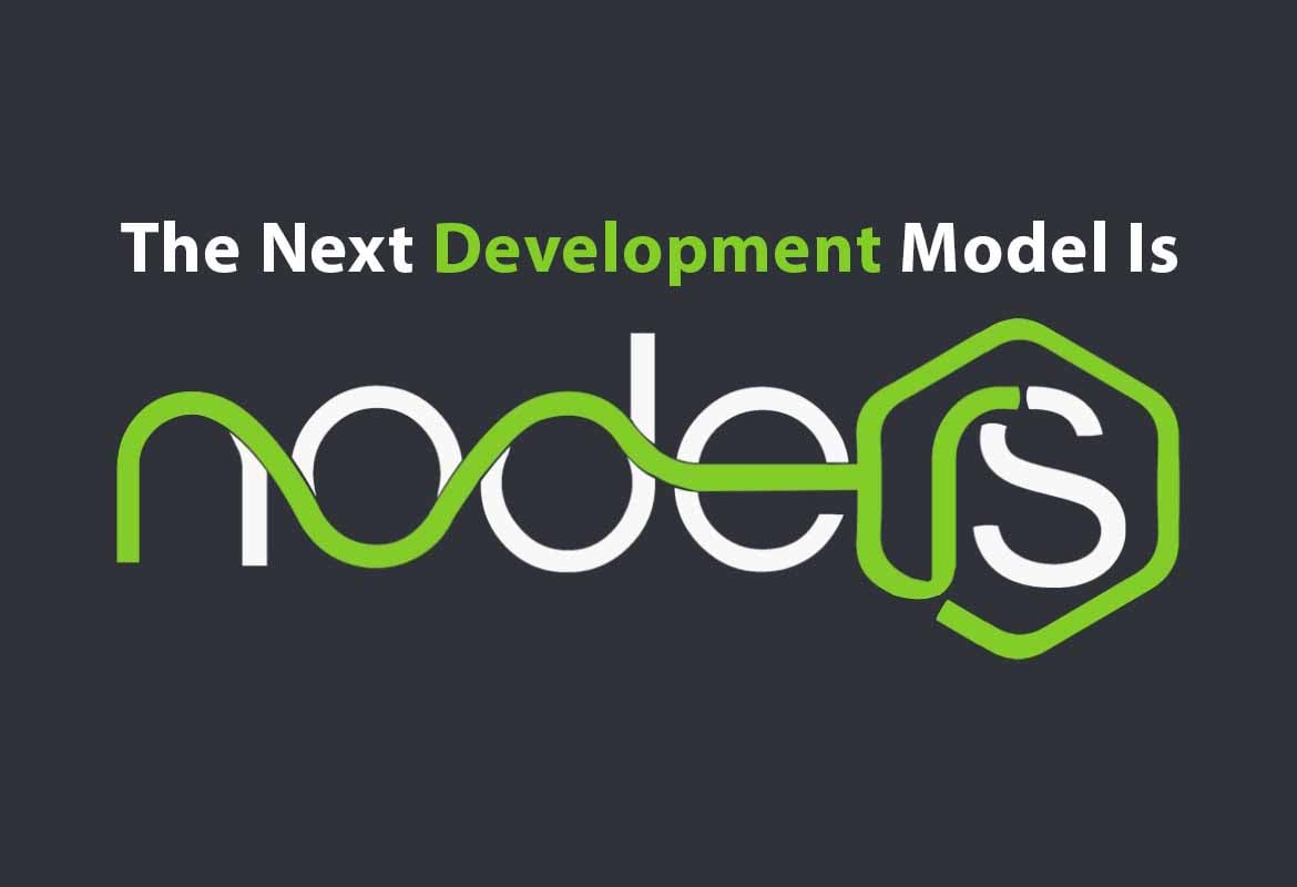 How is Node JS Going to be The Next Development Model?