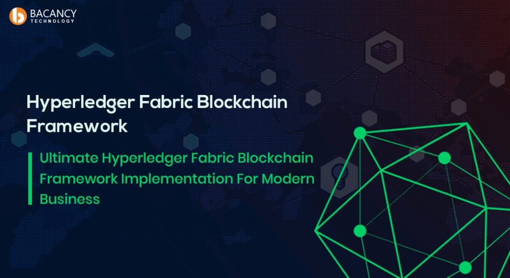 Ultimate Hyperledger Fabric Blockchain Framework Implementation For Modern Business