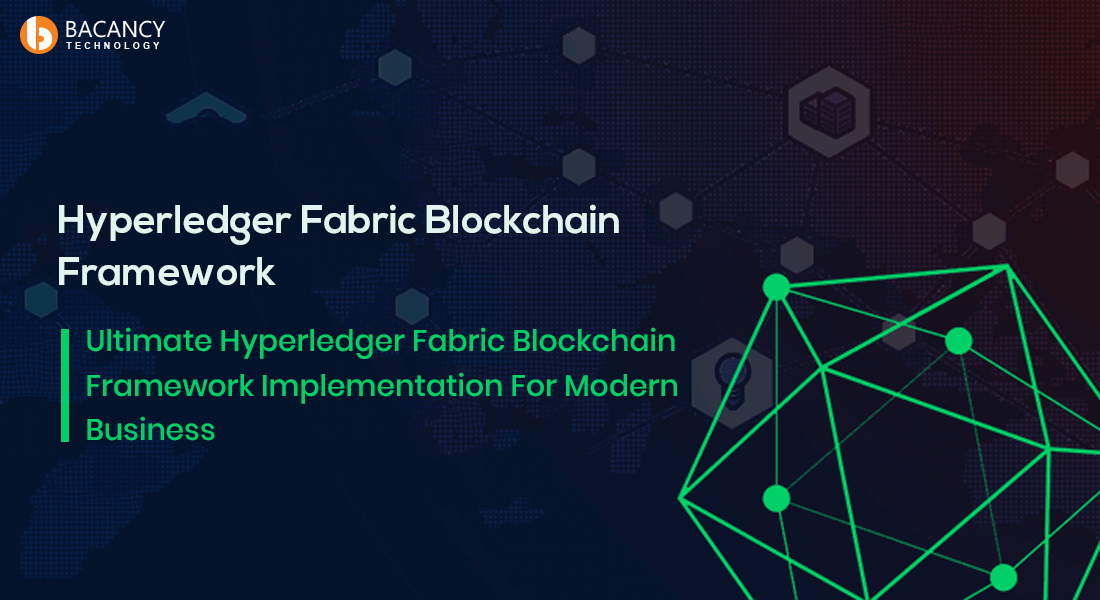 Ultimate Hyperledger Fabric Blockchain Framework Implementation For Modern Business