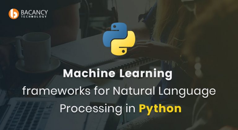 Python Based Machine Learning Frameworks for Natural Language Processing