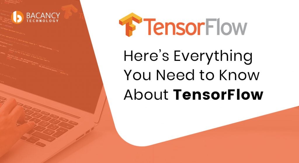 Here’s Everything You Need to Know About TensorFlow