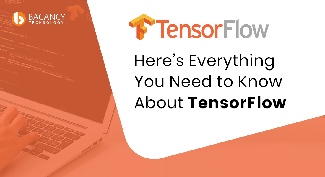 Here’s Everything You Need to Know About TensorFlow