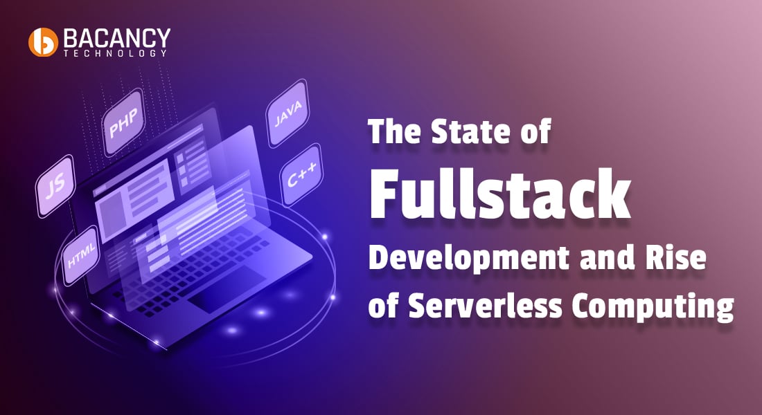 The State of Full Stack Development and Rise of Serverless Computing