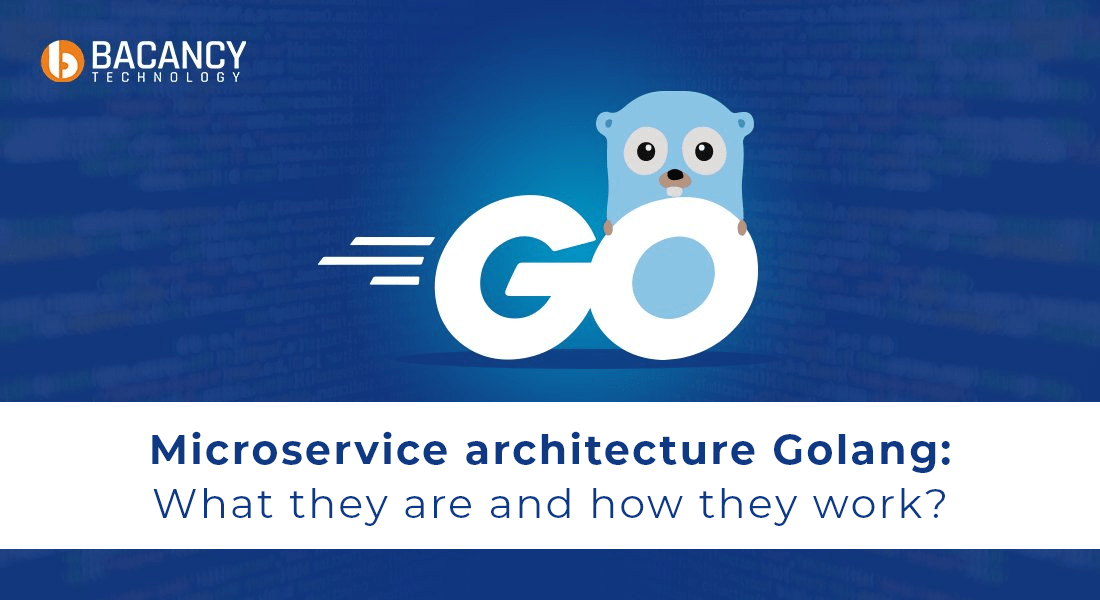 Golang Microservices Architecture: Everything You Should Know About