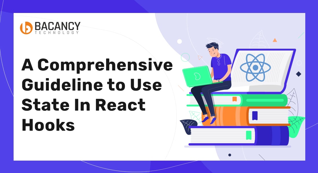 A Comprehensive Guideline to UseState In React Hooks