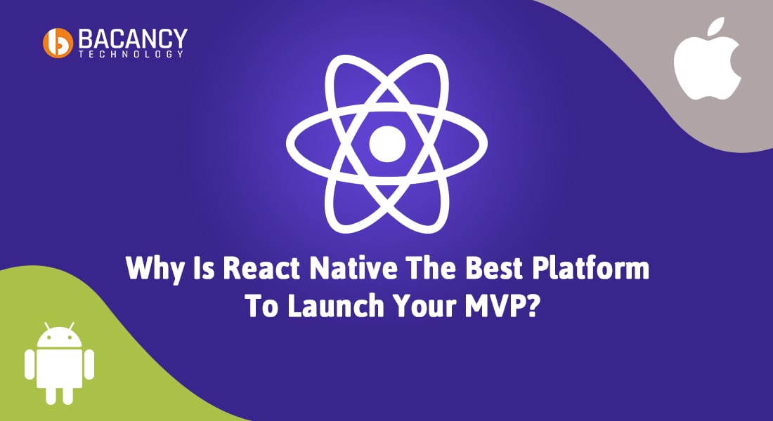 Why Is React Native The Best Platform To Launch Your MVP?