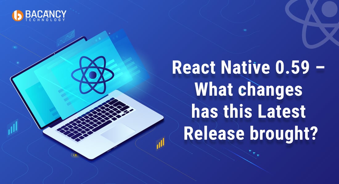 React Native 0.59 – What changes has this Latest Release brought?