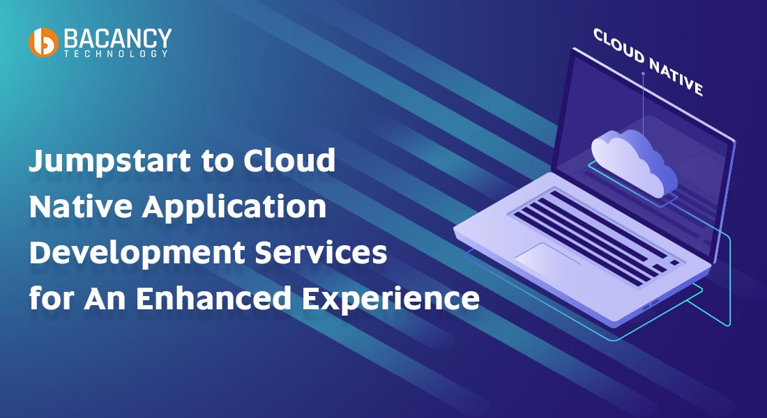 Jumpstart to Cloud Native Application Development Services for An Enhanced Experience