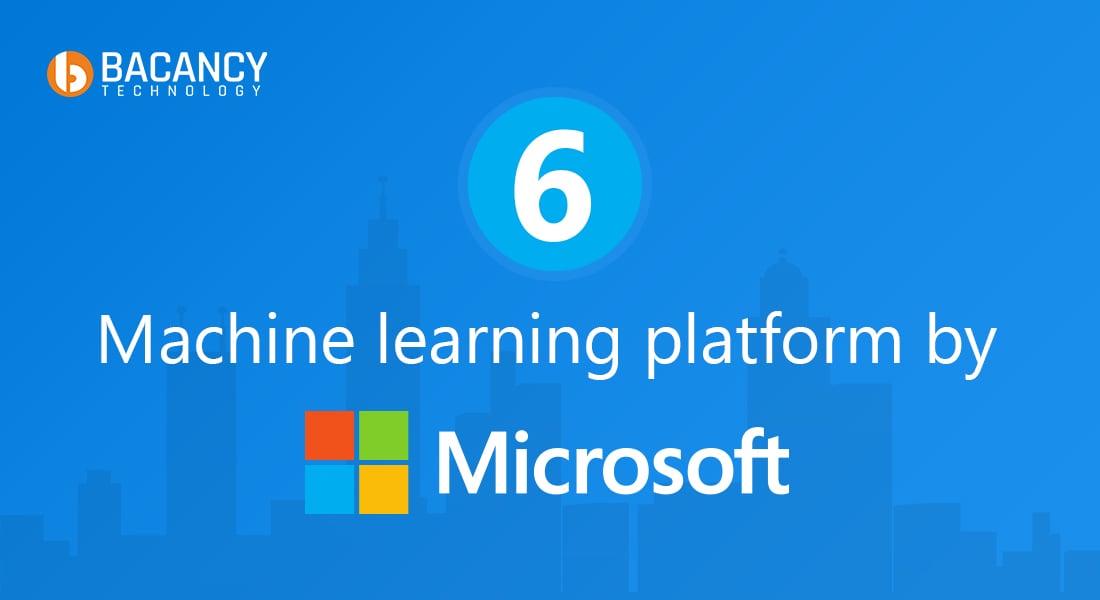 6 Machine Learning Platforms by Microsoft