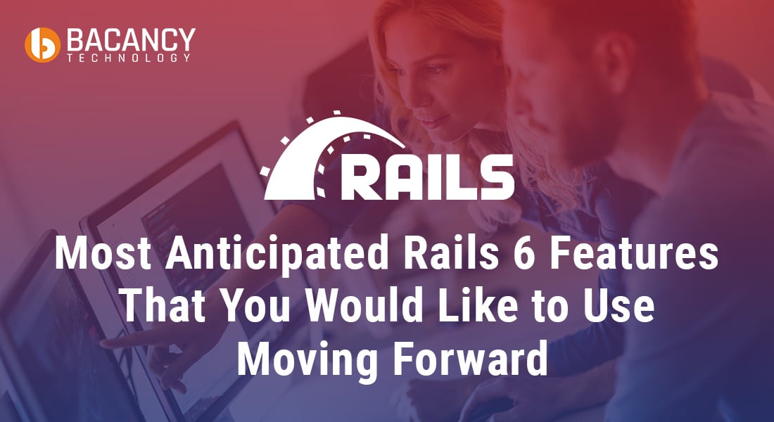 Most Anticipated Rails 6 Features That You Would Like to Use Moving Forward