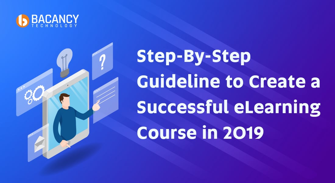 Step-By-Step Guideline to Create a Successful eLearning Course in 2019
