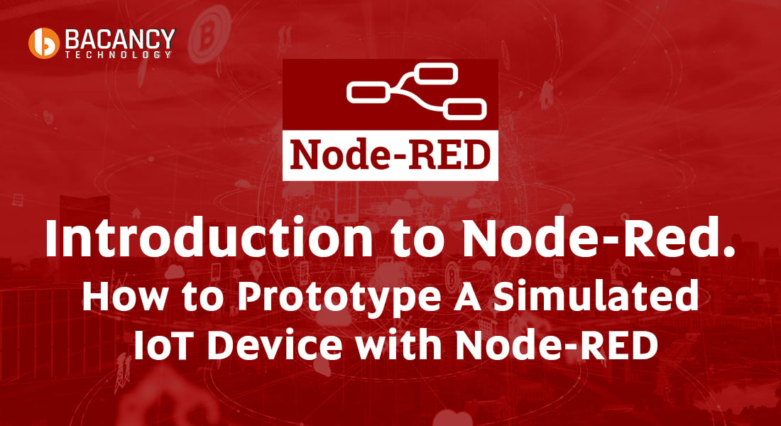 Introduction to Node-Red. How to Prototype A Simulated IoT Device with Node-RED