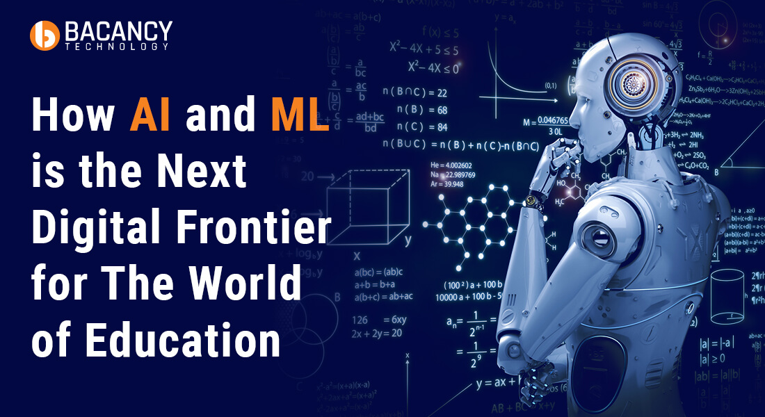How AI and ML Is the Next Digital Frontier for The World of Education