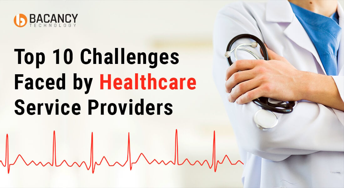 Top 10 Challenges Faced by Healthcare Service Providers