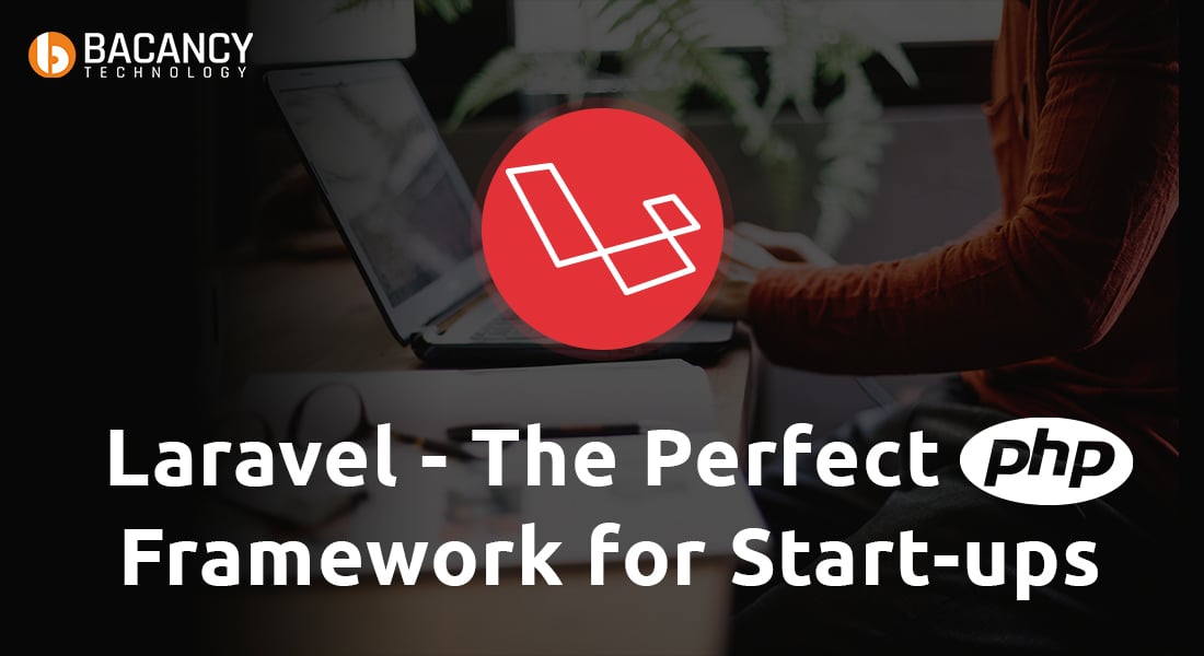 Laravel – The Perfect PHP Framework for Start-ups