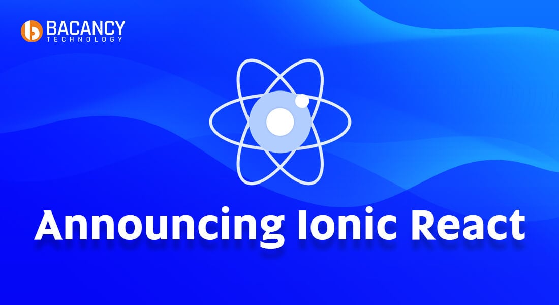 Announcing Ionic React: Quick Updates on What’s New