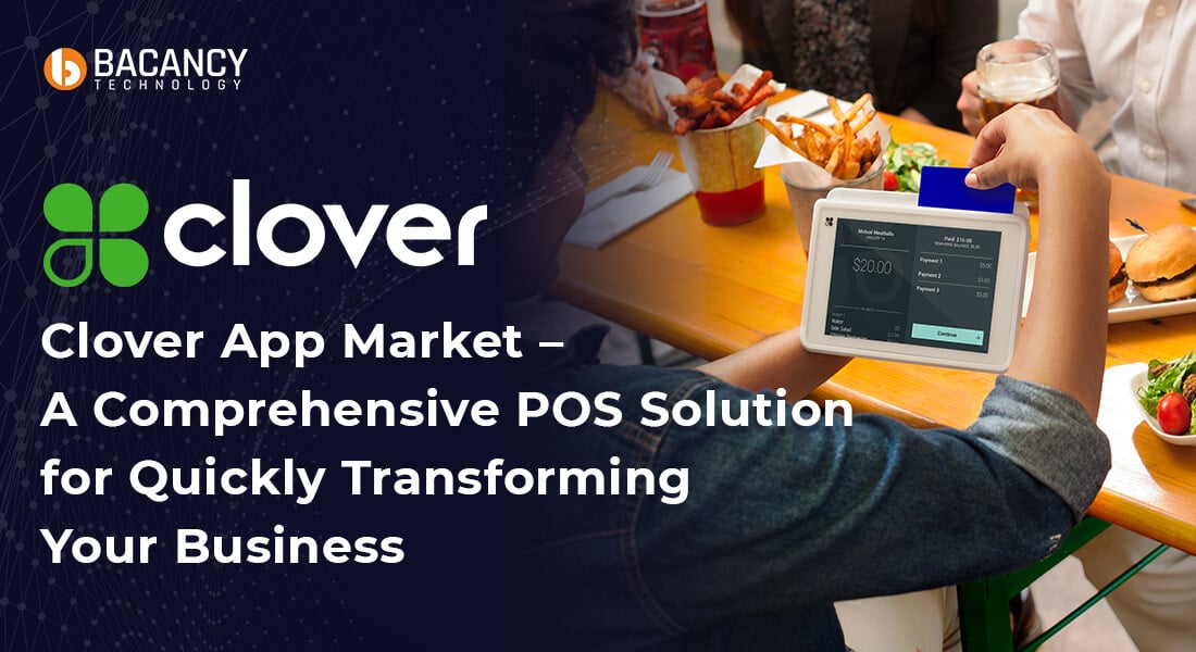 Clover App Market – A Comprehensive POS Solution for Quickly Transforming Your Business