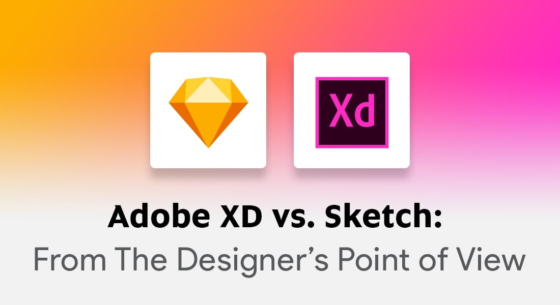Adobe XD vs. Sketch: From The Designer’s Point of View
