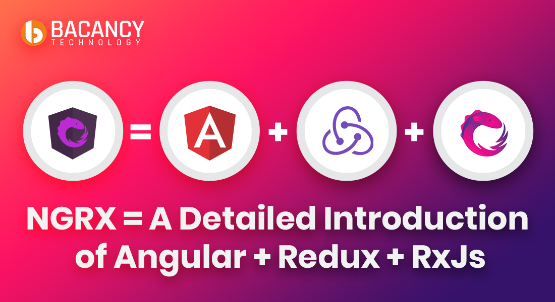 NGRX = A Detailed Introduction of Angular + Redux + RxJs