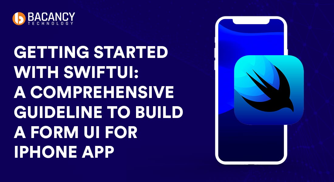 Getting Started with SwiftUI: A Comprehensive Guideline to Build A Form UI for iPhone Apps