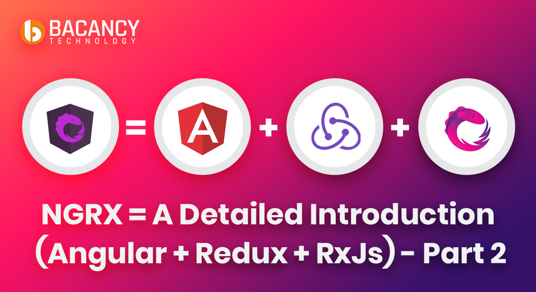 How to build an Angular application using NgRx (Angular 8 + Redux)- Part 2