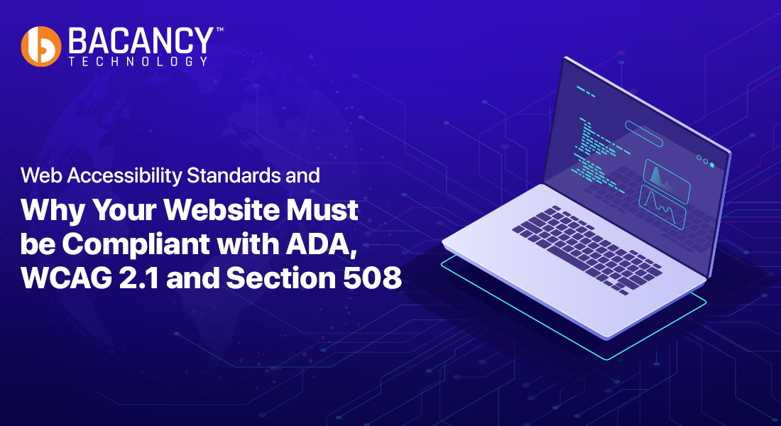 Web Accessibility Standards: Why Your Website Must be Compliant with ADA, WCAG 2.1 & Section 508