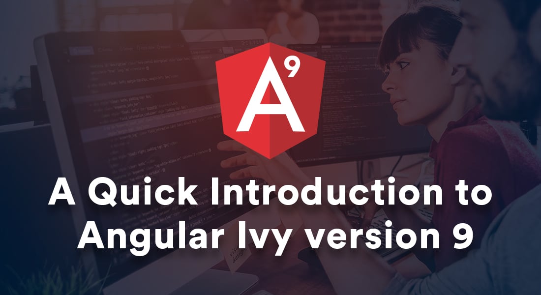 Introducing Angular Ivy: Checkout Compiler, Lazy Loading, Runtime and More