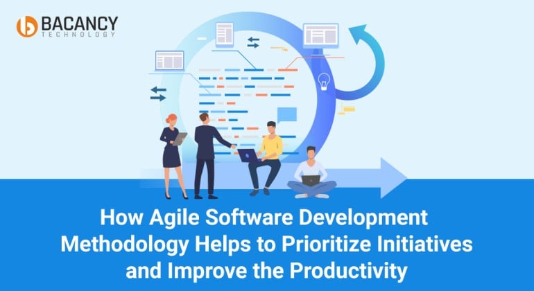 How Agile Software Development Methodology Helps to Prioritize Initiatives and Improve the Productivity