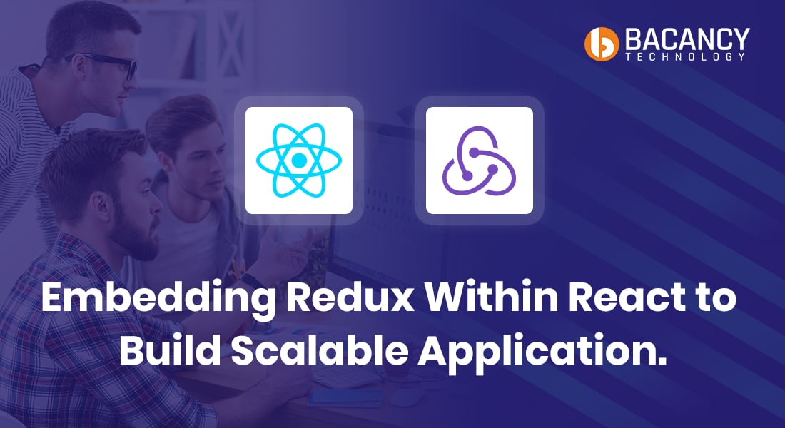 Embedding Redux Within React to Build Scalable Application (Step-by-Step Guideline)