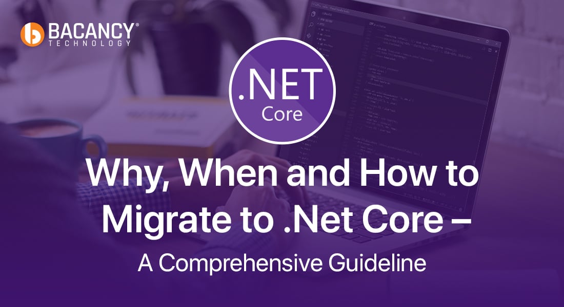 Why, When and How to Migrate to .Net Core – A Comprehensive Guideline