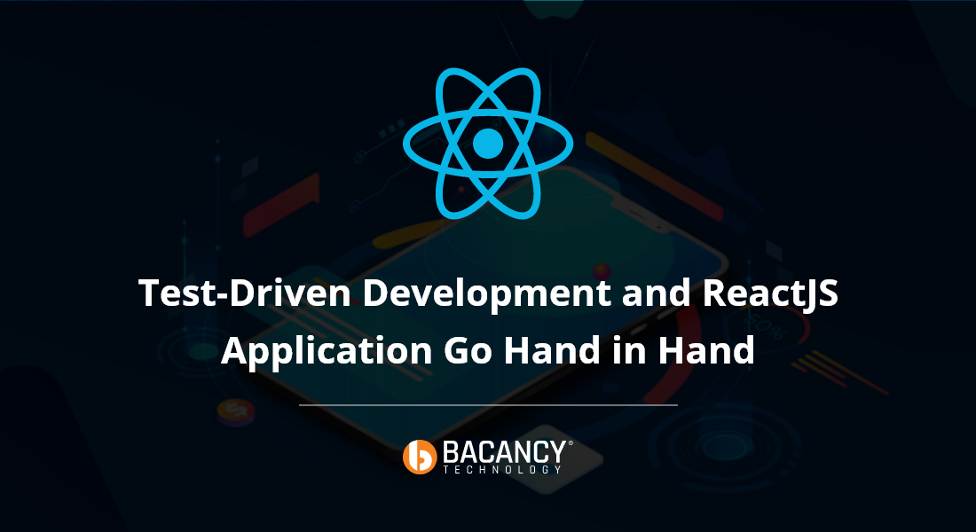 Test-Driven Development and ReactJS Application Go Hand in Hand