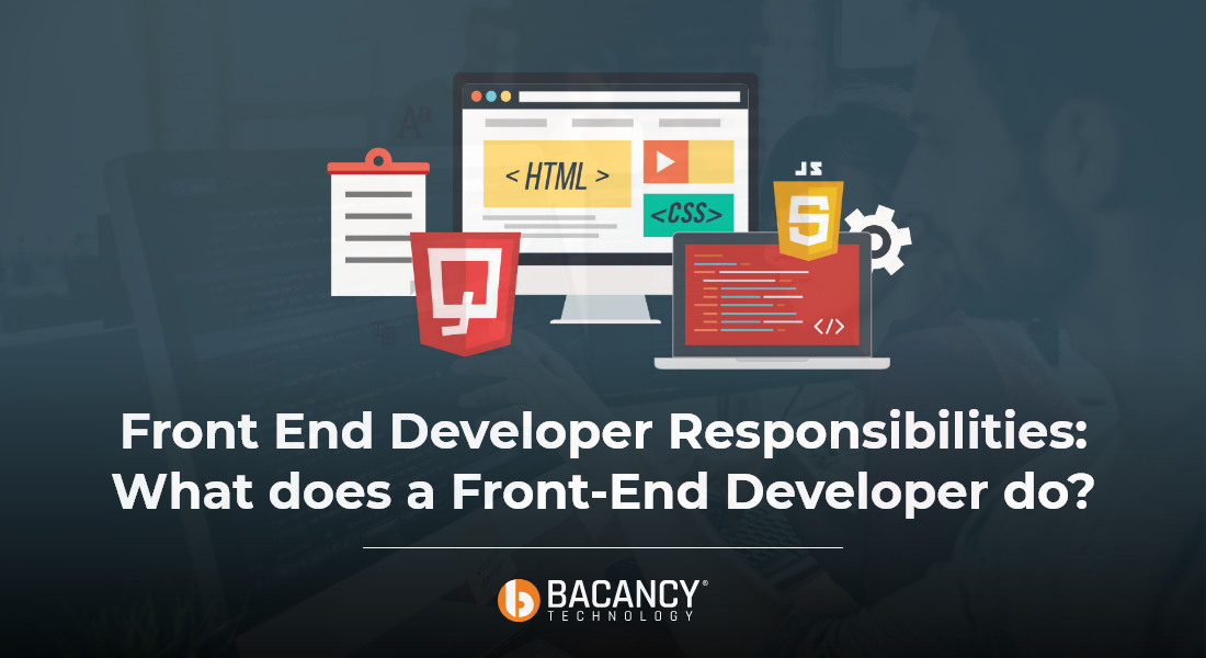 Front End Developer Responsibilities: What Does a Front End Developer Do?