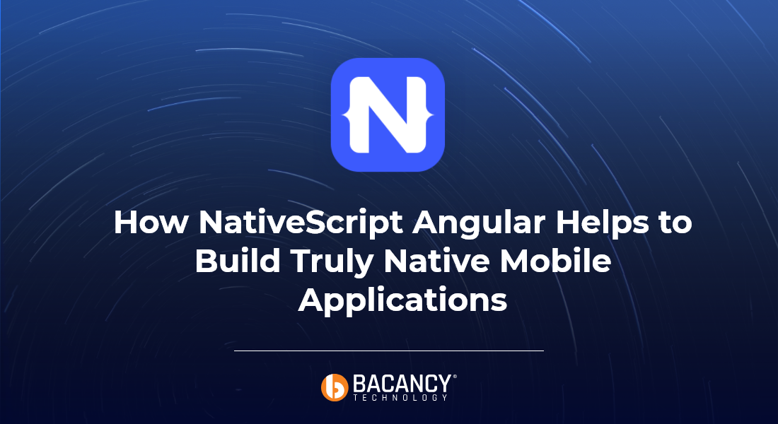 How NativeScript Angular Helps to Build Truly Native Mobile Apps?