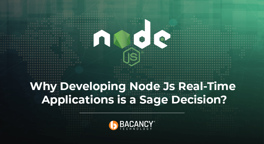 Why Developing Node Js Real Time Applications Is a Sage Decision?