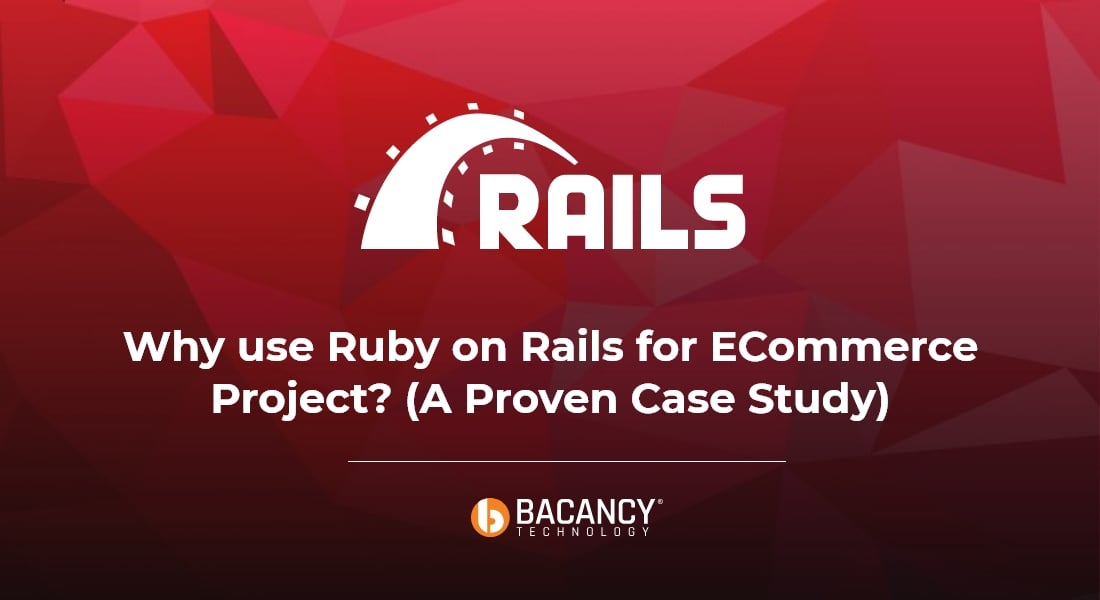Why Use Ruby on Rails for eCommerce Project? (Proven Case Study)