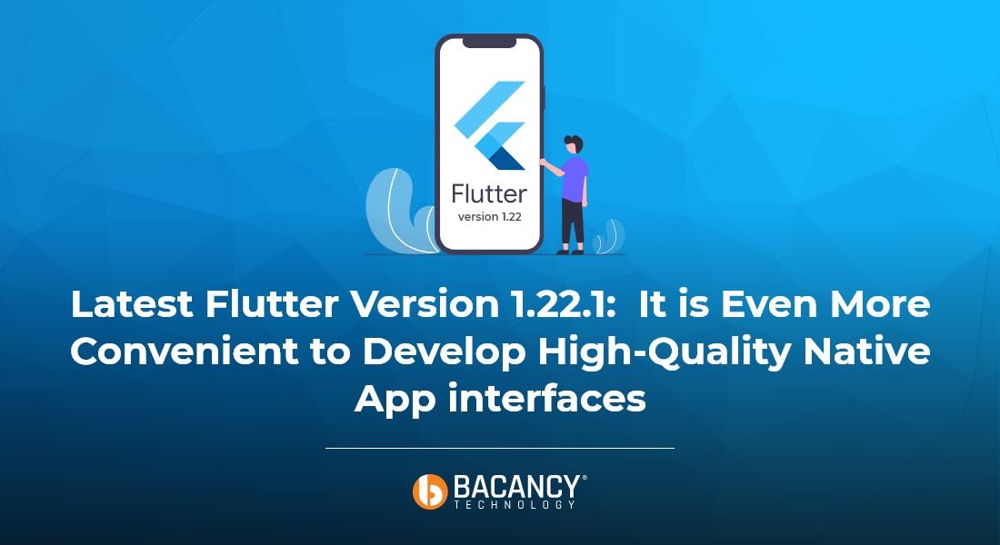 Latest Flutter Version 1.22.1:  It is Even More Convenient to Develop High-Quality Native App Interfaces