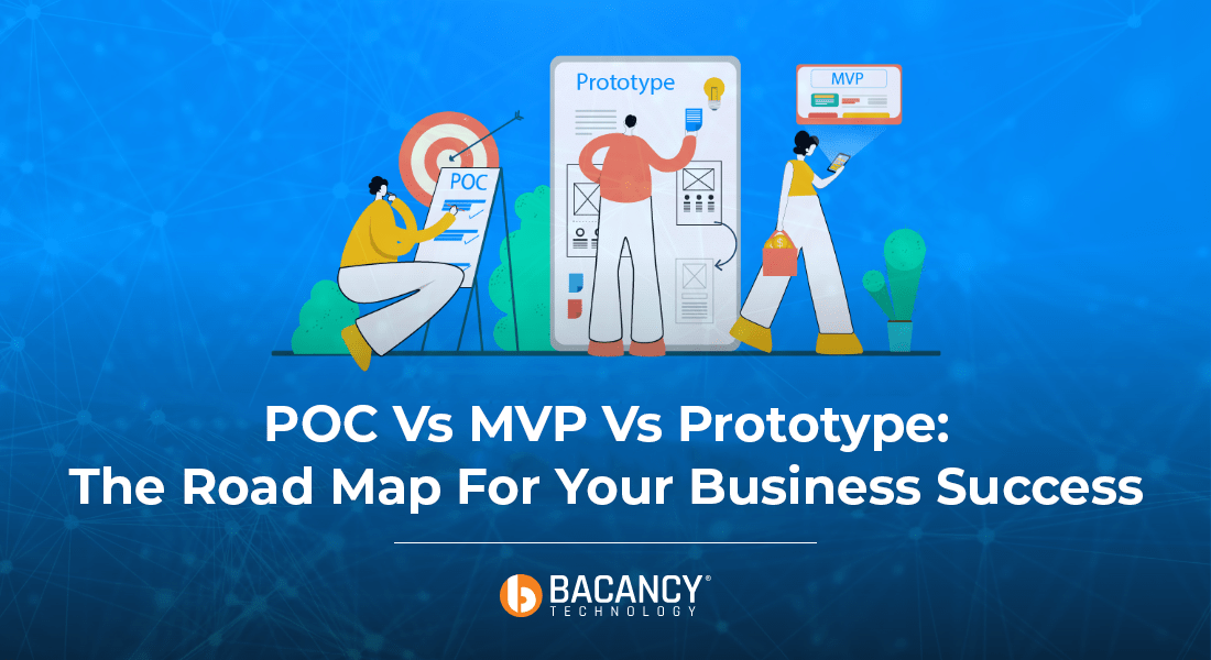 POC vs MVP vs Prototype: The Road Map For Your Business Success