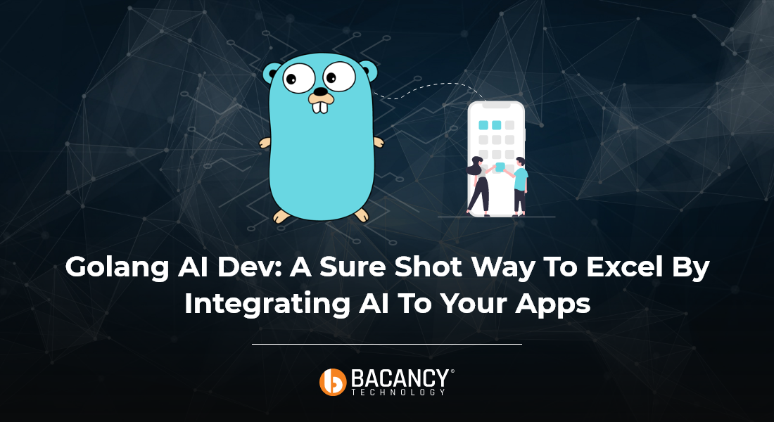 Golang AI Dev: A Sure Shot Way To Excel By Integrating AI To Your Apps