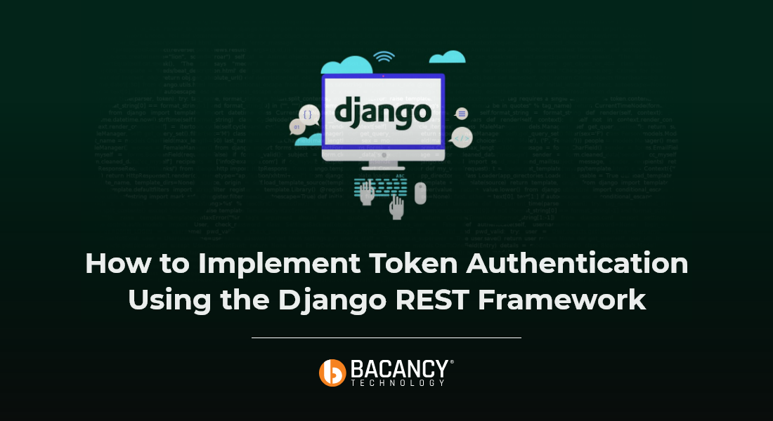 Django REST Framework Authentication: Tutorial to Implement Auth Token