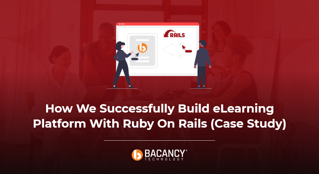 How We Successfully Build eLearning Platform With Ruby On Rails (Case Study)