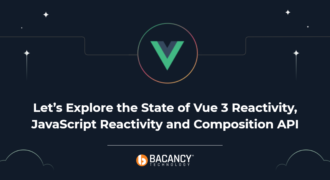 Let’s Explore the State of Vue 3 Reactivity, JavaScript Reactivity and Composition API