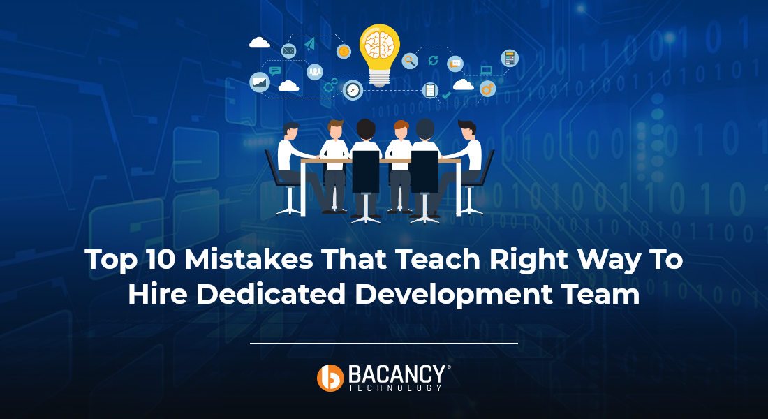 10 Mistakes to Avoid While Hiring Dedicated Development Team