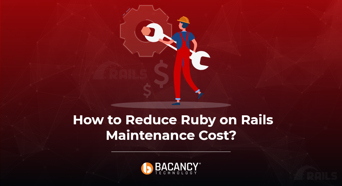 How You Can Reduce Ruby on Rails Maintenance Cost?