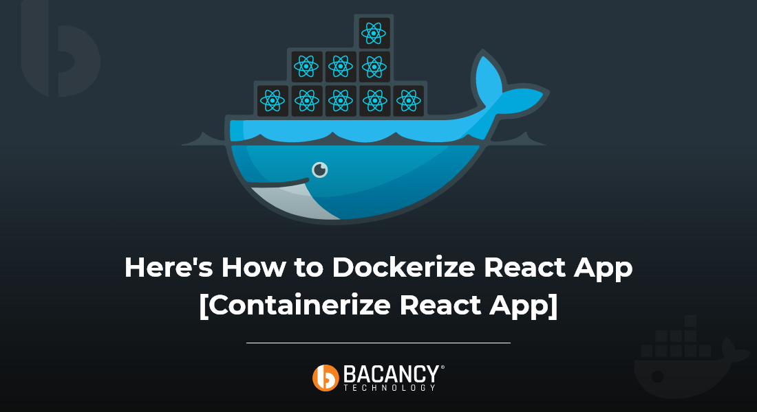 Here’s How to Dockerize React App [Containerize React App]