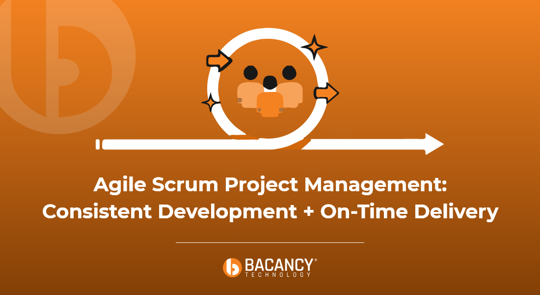 How Bacancy Technology Benefits From Agile Scrum Project Management