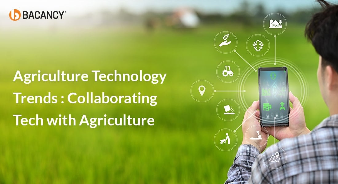 Agriculture Technology Trends: Collaborating Tech with Agriculture