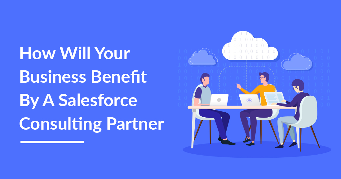 Business Benefit By A Salesforce Consulting Partner