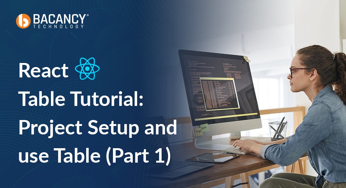 React Table Tutorial series: Project Setup and useTable (Part 1)