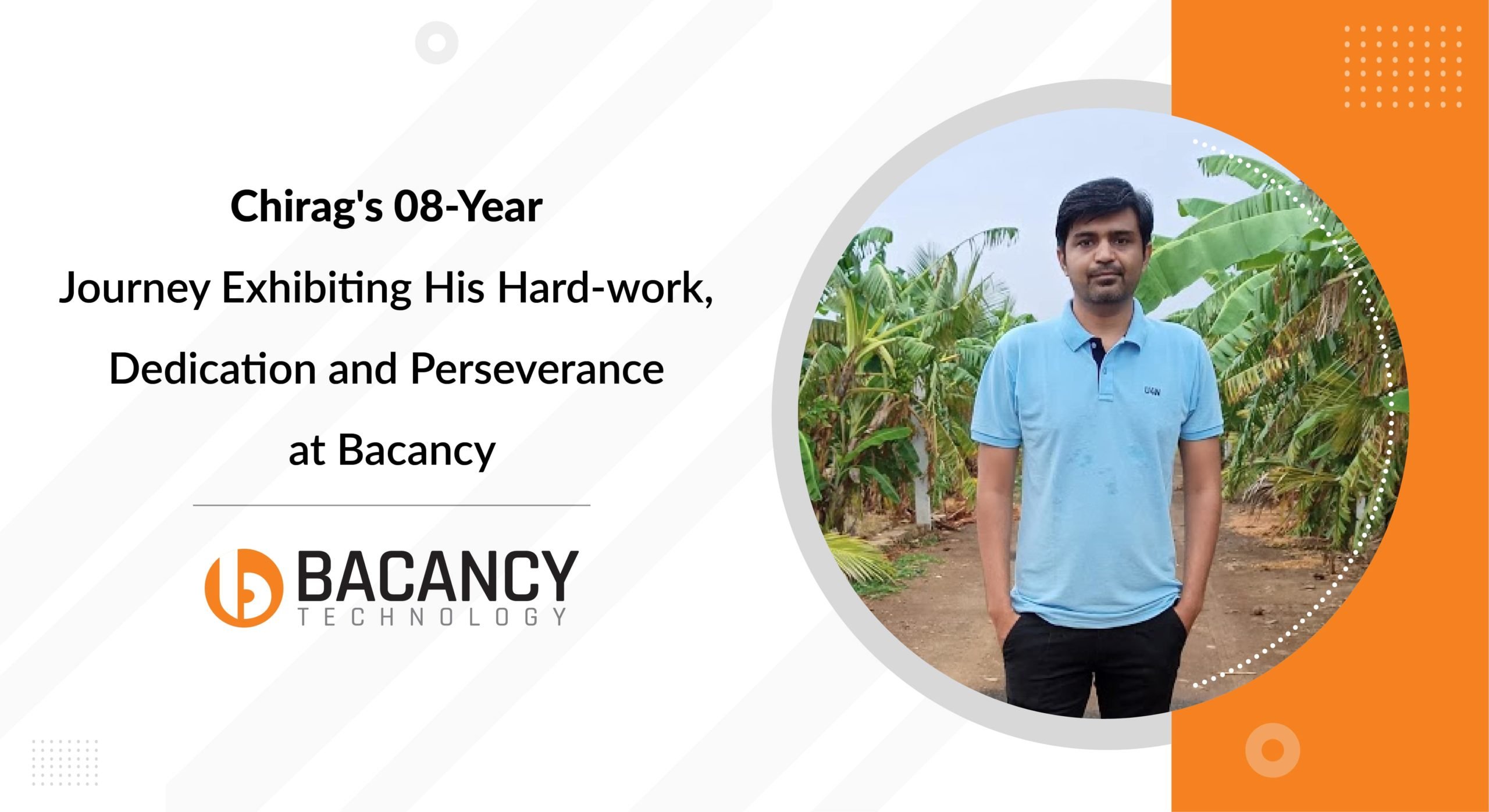 Chirag’s 08-Year Journey Exhibiting His Hard-work, Dedication and Perseverance at Bacancy